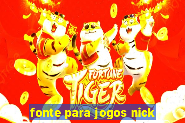 fonte para jogos nick